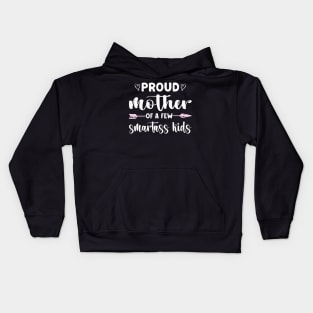 Proud Mother Of A Few Smartass Kids Kids Hoodie